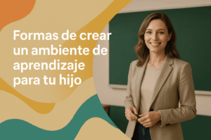ambiente de aprendizaje para tu hijo