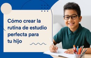 cómo crear la rutina de estudio perfecta para tu hijo